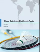 Global Badminton Shuttlecock Feeder Market 2017-2021